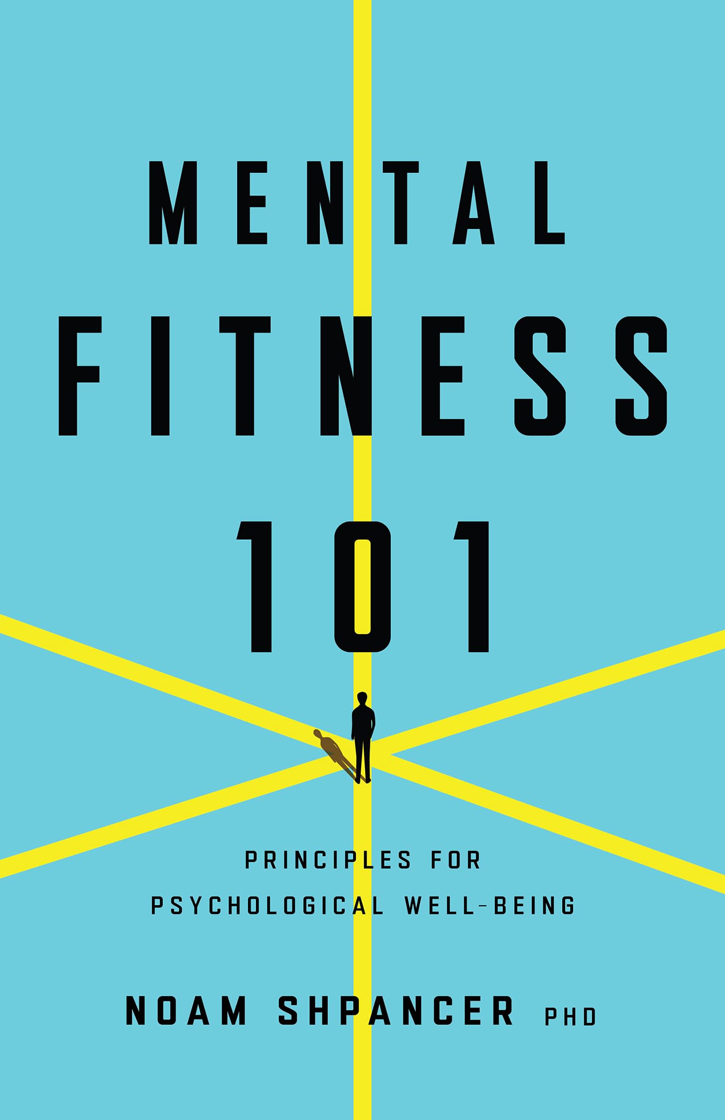 Cover of Mental Fitness 101: Principles for Psychological Well-Being
