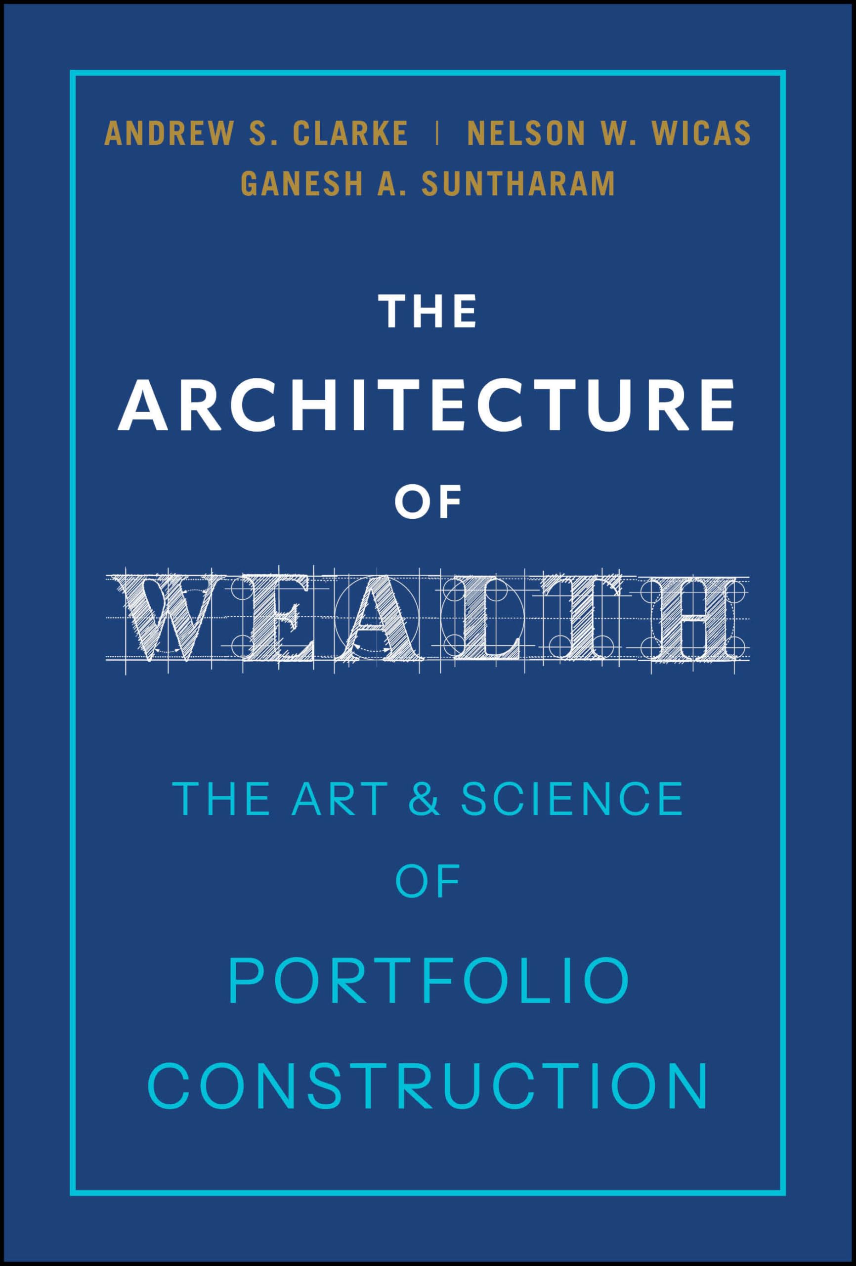 Cover of The Architecture of Wealth: The Art and Science of Portfolio Construction
