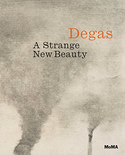 Cover of Edgar Degas: A Strange New Beauty