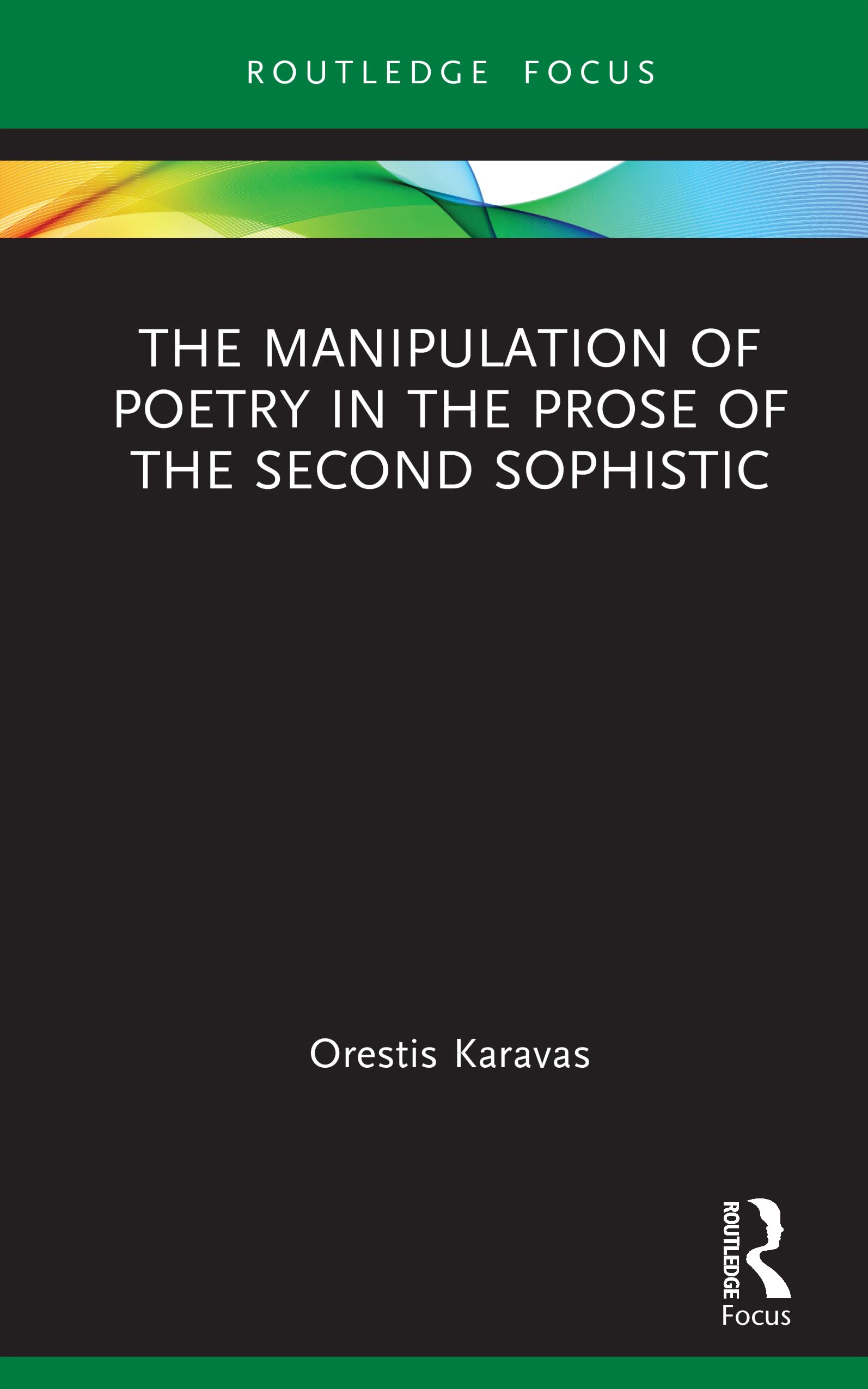 Cover of The Manipulation of Poetry in the Prose of the Second Sophistic (Routledge Focus on Classical Studies)