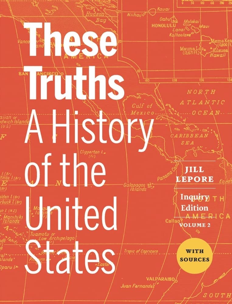 Cover of These Truths: A History of the United States, with Sources (Volume 2)