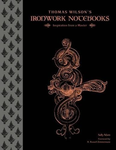 Cover of Thomas Wilson's Ironwork Notebooks: Inspiration from a Master