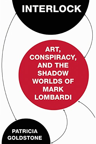 Cover of Interlock: Art, Conspiracy, and the Shadow Worlds of Mark Lombardi