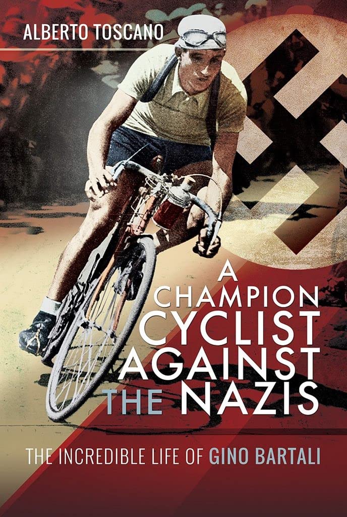 Cover of A Champion Cyclist Against the Nazis: The Incredible Life of Gino Bartali