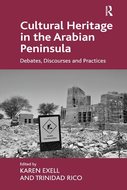 Cover of Cultural Heritage in the Arabian Peninsula: Debates, Discourses and Practices
