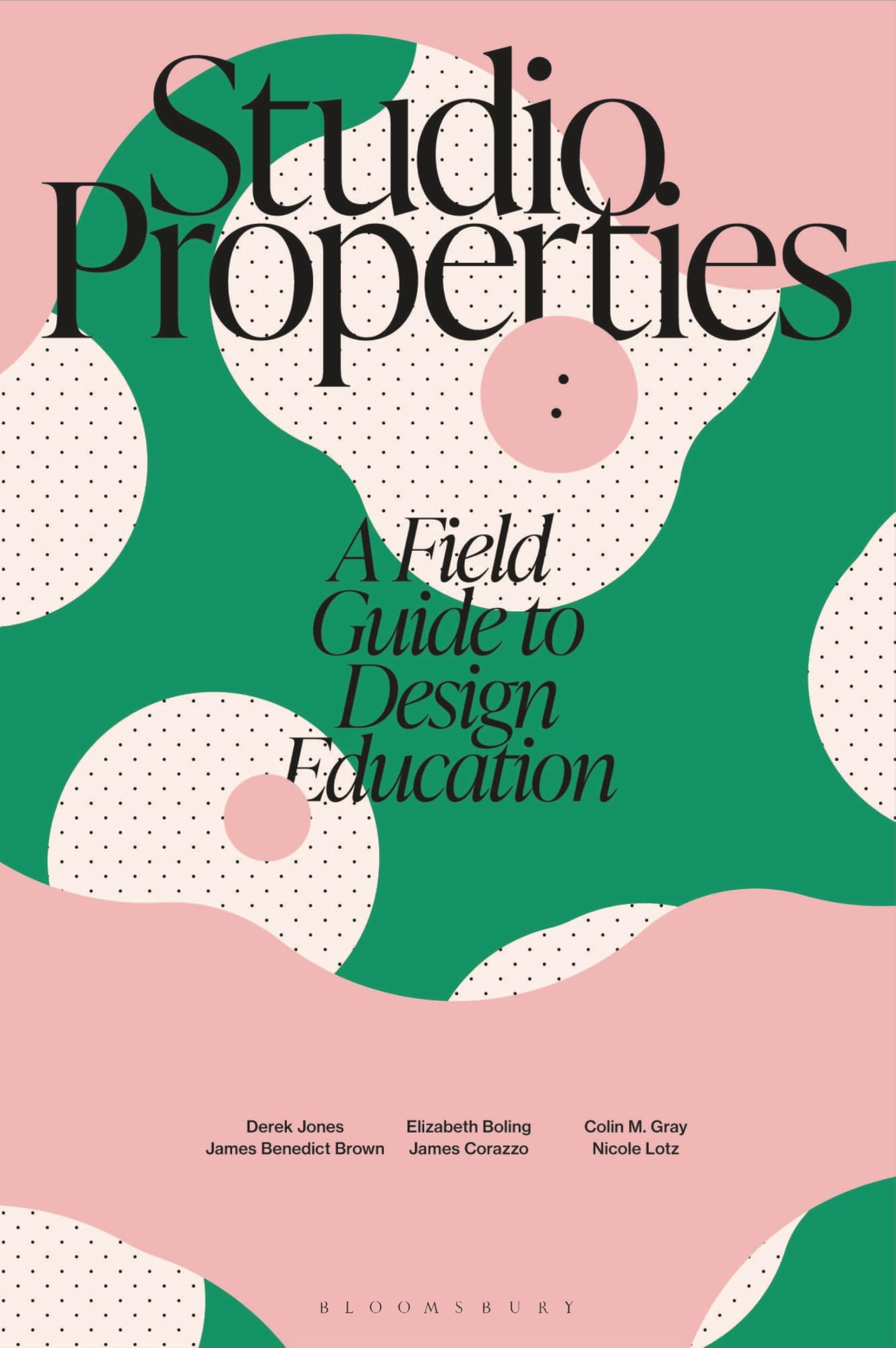Cover of Studio Properties: A Field Guide to Design Education