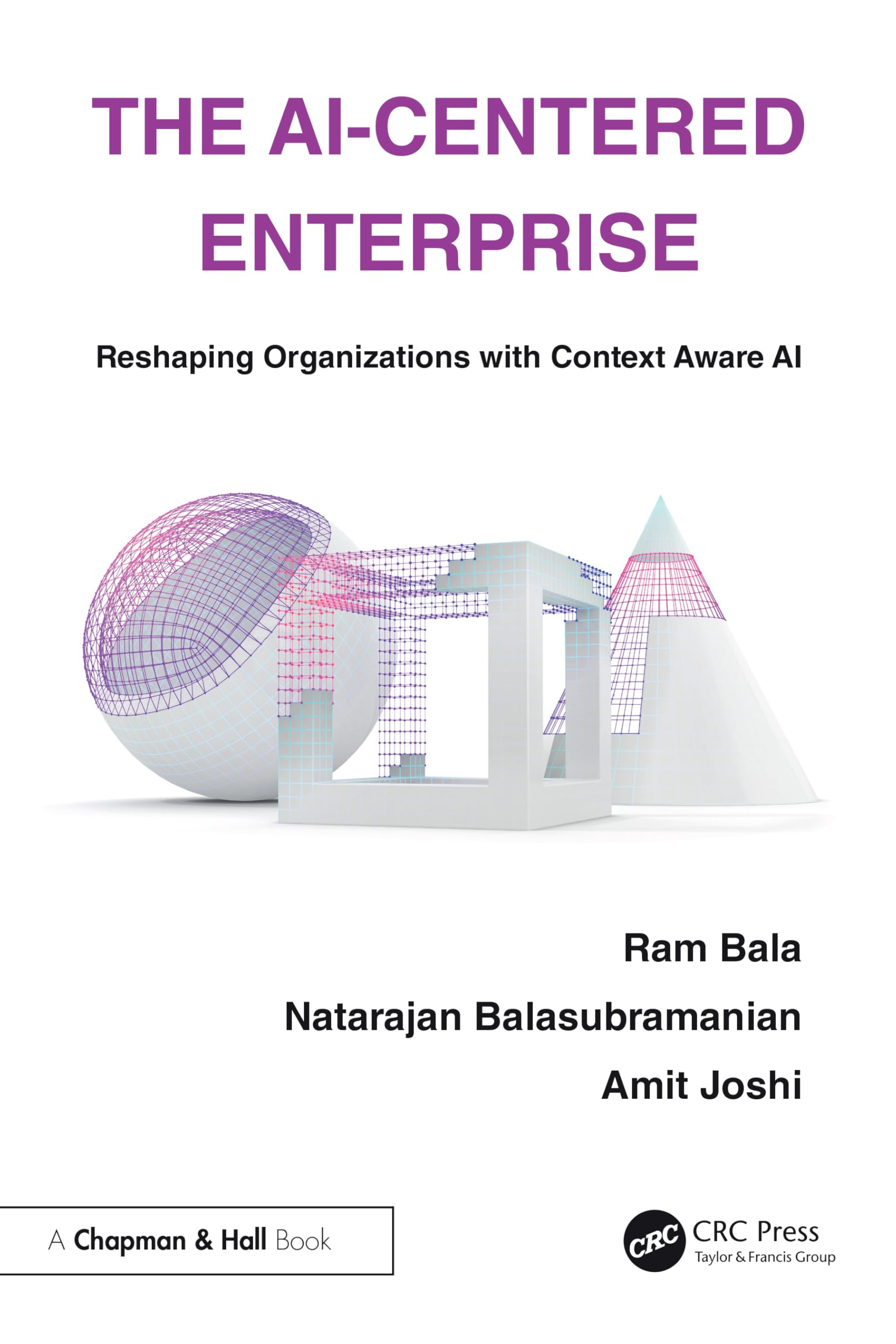 Cover of The AI-Centered Enterprise: Reshaping Organizations with Context Aware AI