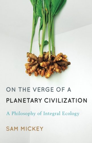 Cover of On the Verge of a Planetary Civilization: A Philosophy of Integral Ecology