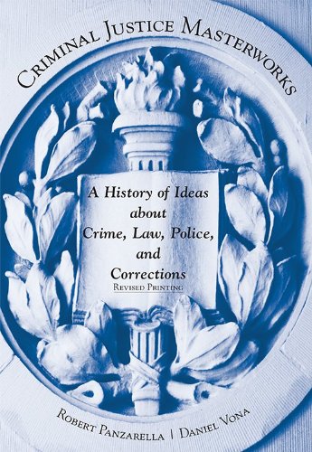 Cover of Criminal Justice Masterworks: A History of Ideas about Crime, Law, Police, and Corrections (Revised Printing)