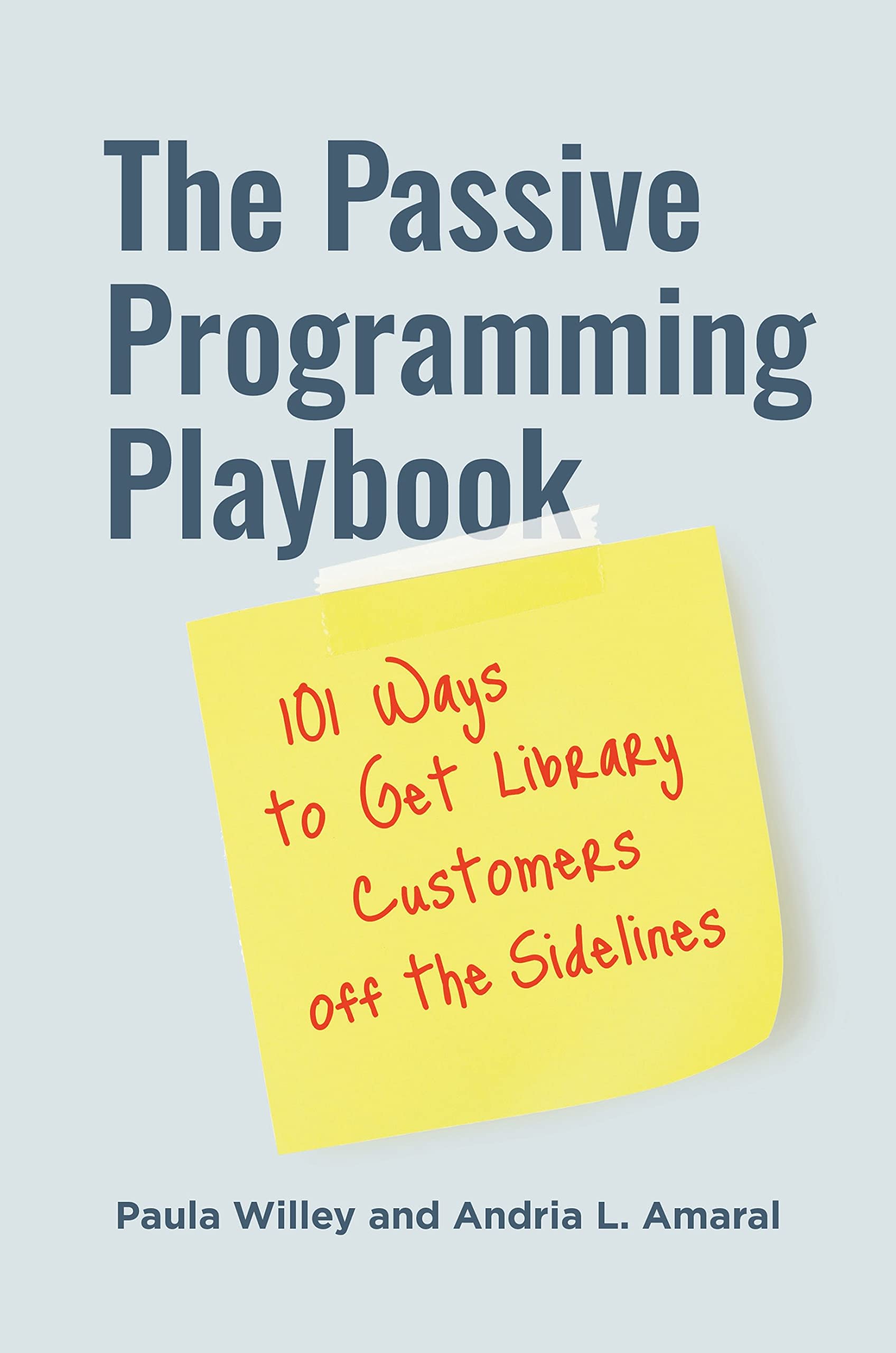 Cover of The Passive Programming Playbook: 101 Ways to Get Library Customers off the Sidelines