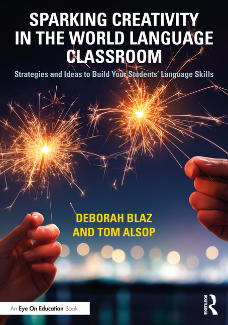 Cover of Sparking Creativity in the World Language Classroom: Strategies and Ideas to Build Your Students' Language Skills