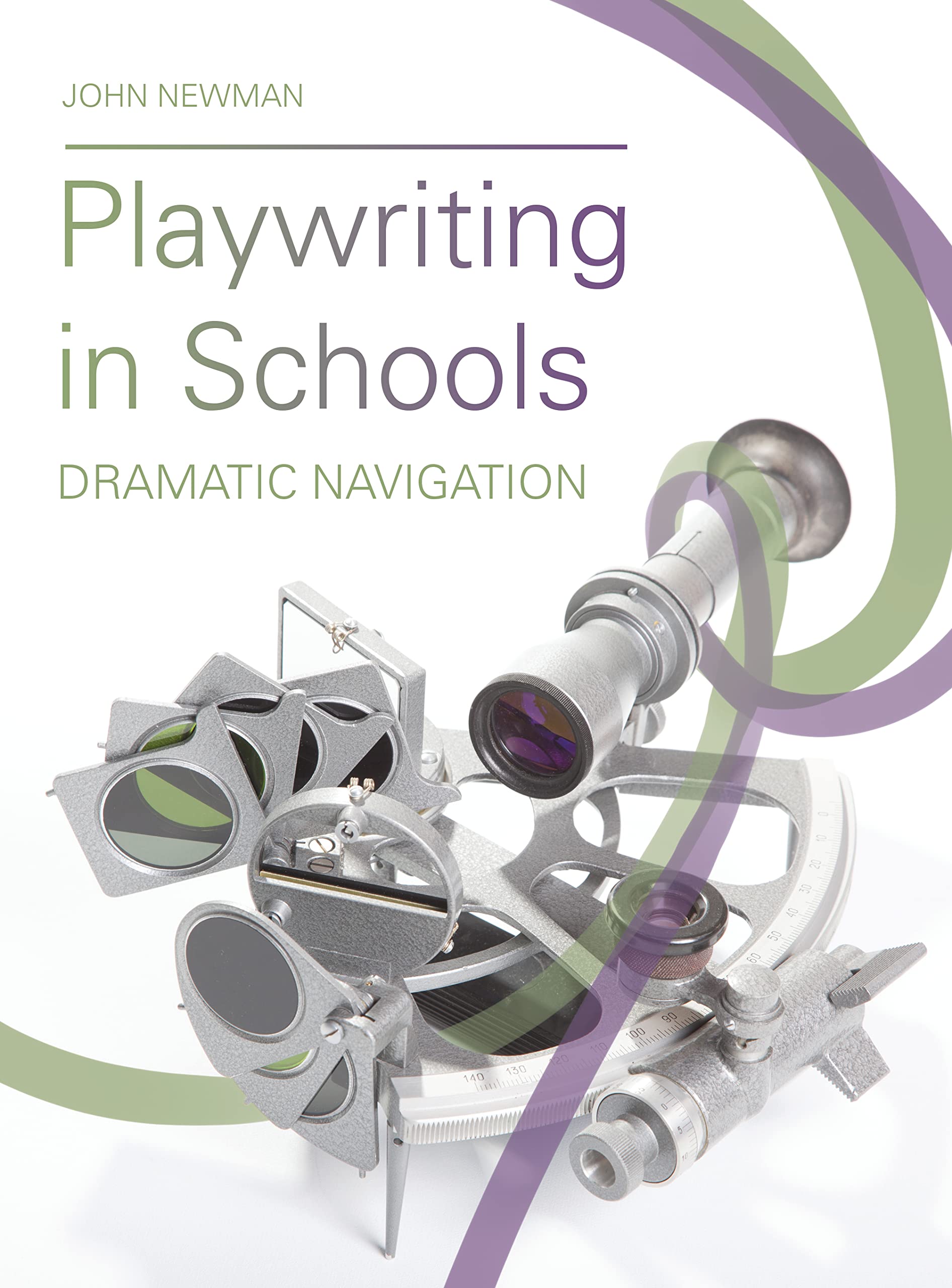 Cover of Playwriting in Schools: Dramatic Navigation (Theatre in Education)