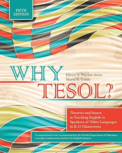 Cover of Why TESOL? Theories and Issues in Teaching English to Speakers of Other Languages in K-12 Classrooms