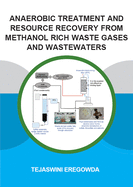 Cover of Anaerobic Treatment and Resource Recovery from Methanol Rich Waste Gases and Wastewaters
