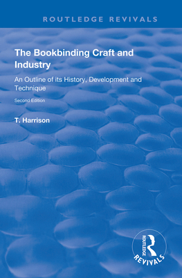 Cover of The Bookbinding Craft and Industry: An Outline of Its History, Development and Technique