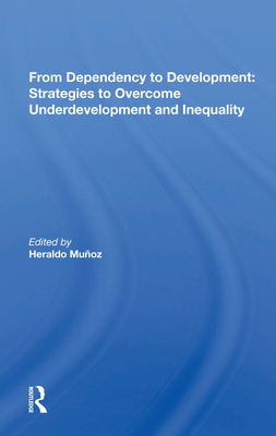Cover of From Dependency to Development: Strategies to Overcome Underdevelopment and Inequality