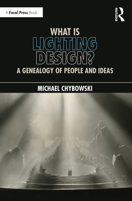 Cover of What Is Lighting Design?: A Genealogy of People and Ideas