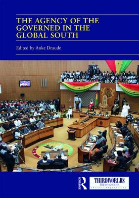 Cover of The Agency of the Governed in the Global South: Normative and Institutional Change