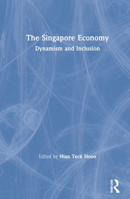 Cover of The Singapore Economy: Dynamism and Inclusion