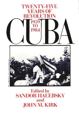 Cover of Cuba: Twenty-Five Years of Revolution, 1959-1984