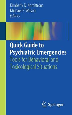 Cover of Quick Guide to Psychiatric Emergencies: Tools for Behavioral and Toxicological Situations