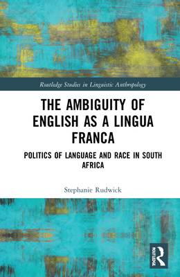 Cover of The Ambiguity of English as a Lingua Franca: Politics of Language and Race in South Africa
