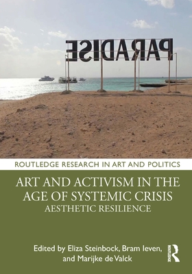 Cover of Art and Activism in the Age of Systemic Crisis: Aesthetic Resilience