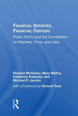 Cover of Financial Services, Financial Centers: Public Policy and the Competition for Markets, Firms, and Jobs