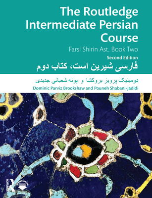 Cover of The Routledge Intermediate Persian Course: Farsi Shirin Ast, Book Two