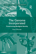 Cover of The Genome Incorporated: Constructing Biodigital Identity