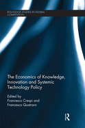 Cover of The Economics of Knowledge, Innovation and Systemic Technology Policy