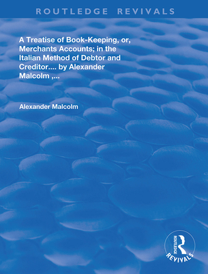 Cover of A treatise of book-keeping, or, merchant accounts: in the Italian method of debtor and creditor