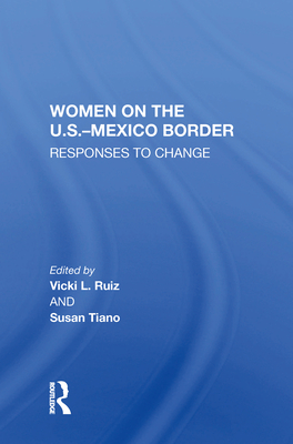 Cover of Women On The U.S.-Mexico Border: Responses To Change