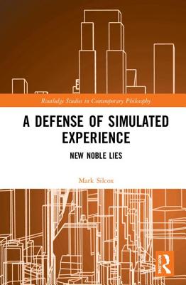Cover of A Defense of Simulated Experience: New Noble Lies