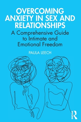 Cover of Overcoming Anxiety in Sex and Relationships: A Comprehensive Guide to Intimate and Emotional Freedom