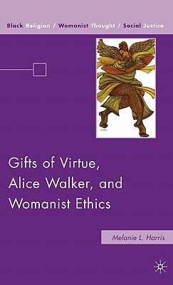Cover of Gifts of Virtue, Alice Walker, and Womanist Ethics (2010)