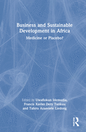 Cover of Business and Sustainable Development in Africa: Medicine or Placebo?