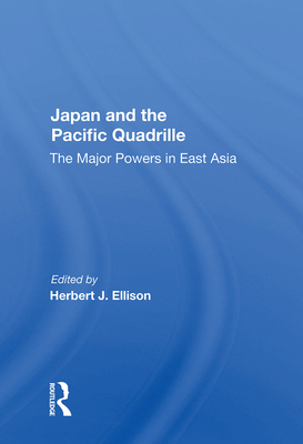 Cover of Japan and the Pacific Quadrille: The Major Powers in East Asia