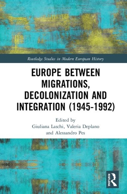 Cover of Europe Between Migrations, Decolonization and Integration (1945-1992)