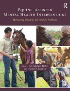 Cover of Equine-Assisted Mental Health Interventions: Harnessing Solutions to Common Problems