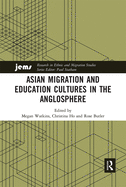 Cover of Asian Migration and Education Cultures in the Anglosphere