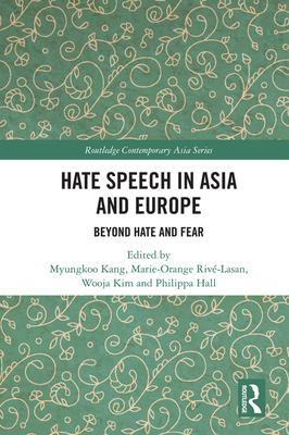 Cover of Hate Speech in Asia and Europe: Beyond Hate and Fear