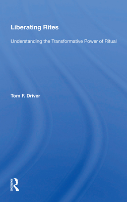 Cover of Liberating Rites: Understanding the Transformative Power of Ritual