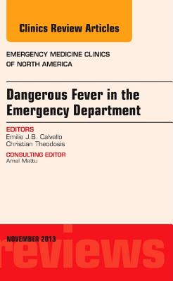 Cover of Dangerous Fever in the Emergency Department, an Issue of Emergency Medicine Clinics: Volume 31-4