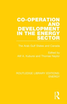 Cover of Co-Operation and Development in the Energy Sector: The Arab Gulf States and Canada