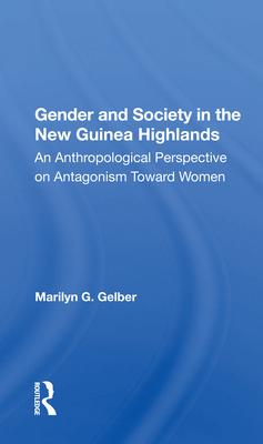 Cover of Gender and Society in the New Guinea Highlands: An Anthropological Perspective on Antagonism Toward Women
