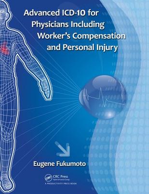 Cover of Advanced ICD-10 for Physicians Including Worker's Compensation and Personal Injury