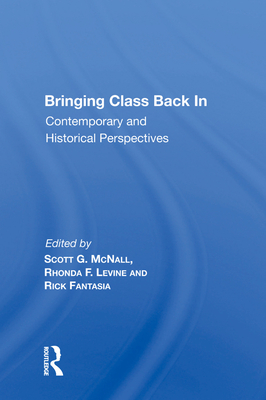Cover of Bringing Class Back in: Contemporary and Historical Perspectives