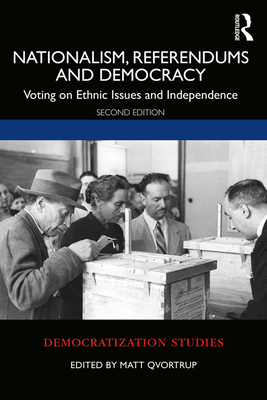 Cover of Nationalism, Referendums and Democracy: Voting on Ethnic Issues and Independence