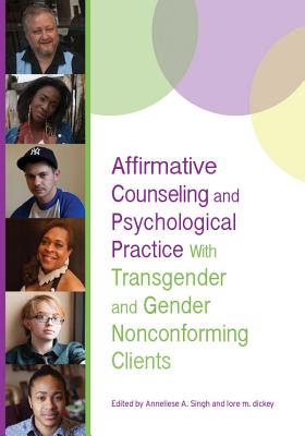 Cover of Affirmative Counseling and Psychological Practice with Transgender and Gender Nonconforming Clients